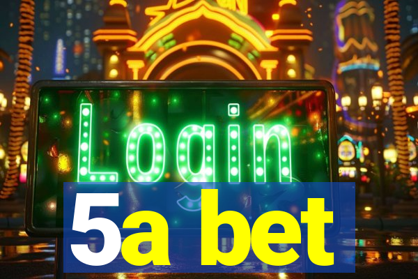 5a bet